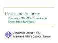 Peace and Stability Creating a WinWin Situation in CrossStrait Relations PowerPoint PPT Presentation