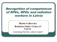 Recognition of competences of RPEs, RPOs and radiation workers in Latvia PowerPoint PPT Presentation