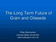 The Long Term Future of Grain and Oilseeds PowerPoint PPT Presentation
