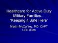 Healthcare for Active Duty Military Families Keeping it Safe Here PowerPoint PPT Presentation