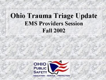 Ohio Trauma Triage Update EMS Providers Session Fall 2002