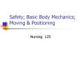 Safety; Basic Body Mechanics; Moving PowerPoint PPT Presentation