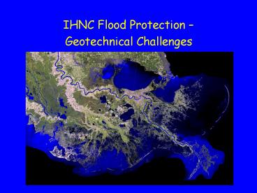 IHNC Flood Protection Geotechnical Challenges