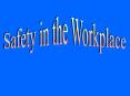 Safety in the Workplace PowerPoint PPT Presentation