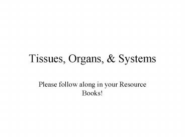 Tissues, Organs,