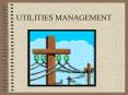 UTILITIES MANAGEMENT PowerPoint PPT Presentation