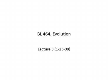 BL 464. Evolution