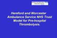 Hereford and Worcester Ambulance Service NHS Trust Model for Prehospital Thrombolysis. PowerPoint PPT Presentation