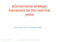 eGovernance strategic framework for the next five years PowerPoint PPT Presentation