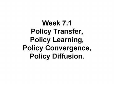 Week 7.1 Policy Transfer, Policy Learning, Policy Convergence, Policy Diffusion.