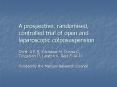 A prospective, randomised, controlled trial of open and laparoscopic colposuspension PowerPoint PPT Presentation