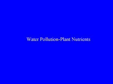 Water PollutionPlant Nutrients