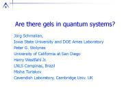 Are there gels in quantum systems
