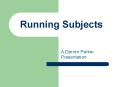 Running Subjects PowerPoint PPT Presentation