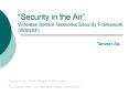 Security in the Air Wireless Sensor Networks Security Framework WSNSF PowerPoint PPT Presentation