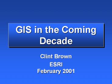 GIS in the Coming Decade