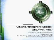 GIS and Atmospheric Science: Why, What, How?