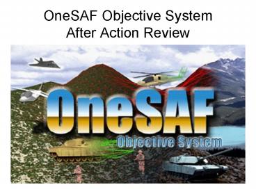 OneSAF Objective System After Action Review