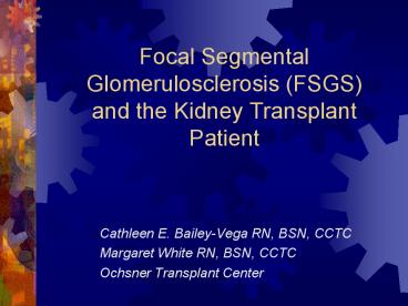 Focal Segmental Glomerulosclerosis FSGS and the Kidney Transplant Patient