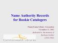 Name Authority Records for Rookie Catalogers PowerPoint PPT Presentation