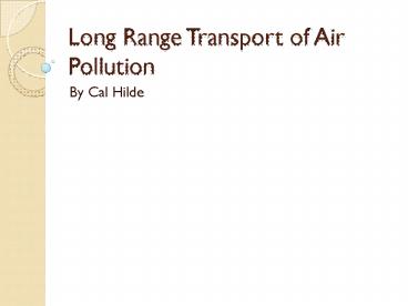 PPT – Long Range Transport of Air Pollution PowerPoint presentation ...