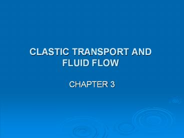 CLASTIC TRANSPORT AND FLUID FLOW