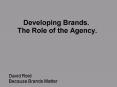 Developing Brands. The Role of the Agency. PowerPoint PPT Presentation