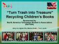 Turn Trash into Treasure Recycling Childrens Books PowerPoint PPT Presentation