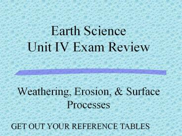 Earth Science Unit IV Exam Review Weathering, Erosion,