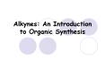 Alkynes: An Introduction to Organic Synthesis PowerPoint PPT Presentation