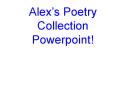 Alexs Poetry Collection Powerpoint PowerPoint PPT Presentation