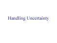 Handling Uncertainty PowerPoint PPT Presentation