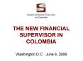 THE NEW FINANCIAL SUPERVISOR IN COLOMBIA PowerPoint PPT Presentation