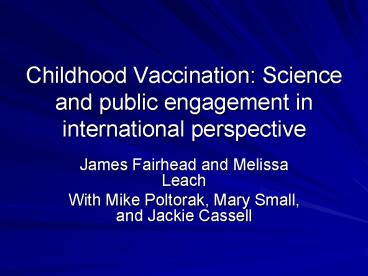 Childhood Vaccination: Science and public engagement in international perspective