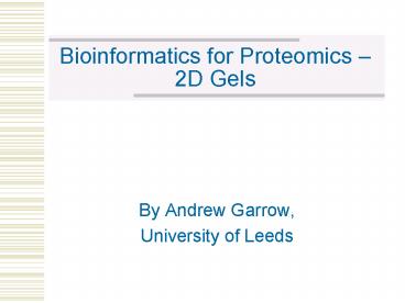 Bioinformatics for Proteomics 2D Gels