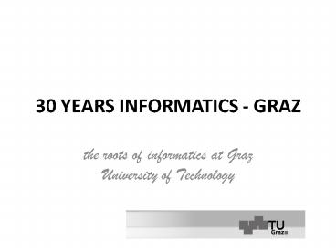 30 YEARS INFORMATICS GRAZ