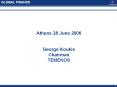 Athens 28 June 2006 George Koukis Chairman TEMENOS PowerPoint PPT Presentation