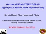 Overview of NOAANESDIS GOESR Hyperspectral Sounder Data Compression Study