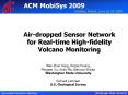 Airdropped Sensor Network for Realtime Highfidelity Volcano Monitoring PowerPoint PPT Presentation