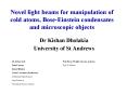 Novel light beams for manipulation of cold atoms, BoseEinstein condensates and microscopic objects PowerPoint PPT Presentation