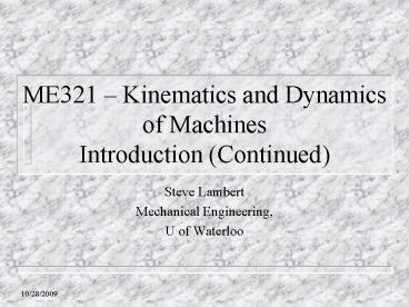 ME321 Kinematics and Dynamics of Machines Introduction Continued