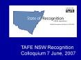 TAFE NSW Recognition Colloquium 7 June, 2007 PowerPoint PPT Presentation