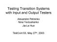 Testing Transition Systems with Input and Output Testers PowerPoint PPT Presentation