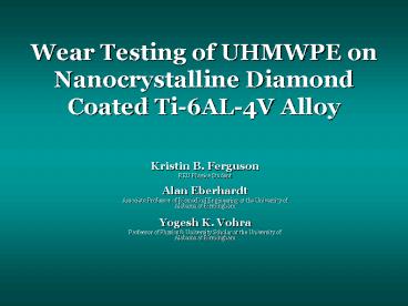 Wear Testing of UHMWPE on Nanocrystalline Diamond Coated Ti6AL4V Alloy