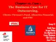 The Business Case for IT Outsourcing. Clients: Firemans Fund, Allmerica Financial, and FMC PowerPoint PPT Presentation