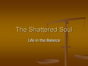 The Shattered Soul