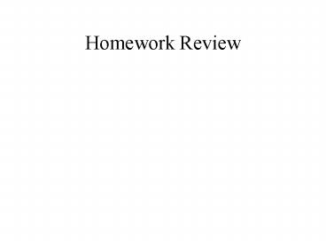 Homework Review