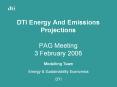 DTI Energy And Emissions Projections PAG Meeting 3 February 2006 PowerPoint PPT Presentation