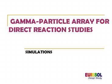 GAMMAPARTICLE ARRAY FOR DIRECT REACTION STUDIES