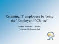 Retaining IT employees by being the "Employer of Choice PowerPoint PPT Presentation